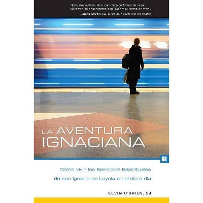 La Aventura Ignaciana - by  Kevin O'Brien (Paperback)