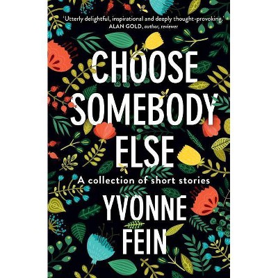 Choose somebody else - by  Yvonne Fein (Paperback)