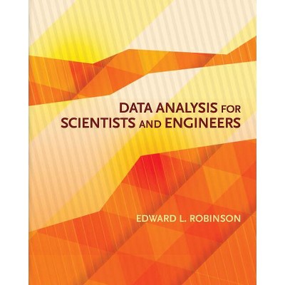 Data Analysis for Scientists and Engineers - by  Edward L Robinson (Hardcover)