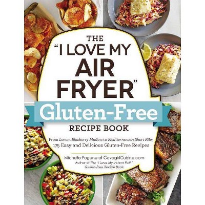 The I Love My Air Fryer Gluten-Free Recipe Book - by  Michelle Fagone (Paperback)