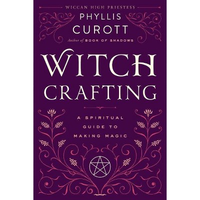 Witch Crafting - by  Phyllis Curott (Paperback)