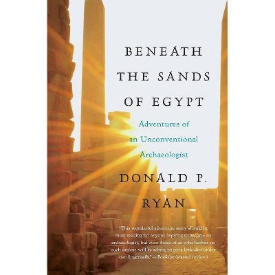 Beneath the Sands of Egypt - by  Donald P Ryan (Paperback)