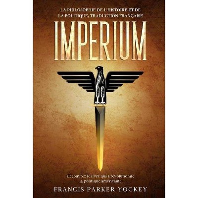 Imperium - by  Francis Parker Yockey (Paperback)