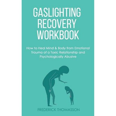 Gaslighting Recovery Workbook - (Codepedency, Abuse & Trauma) by  Frederick Thomasson (Paperback)