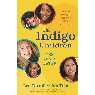 The Indigo Children Ten Years Later - by  Lee Carroll & Jan Tober (Paperback)