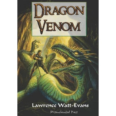 Dragon Venom - by  Lawrence Watt-Evans (Paperback)