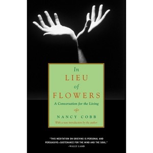 In Lieu of Flowers - by  Nancy Howard Cobb (Paperback) - 1 of 1