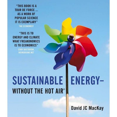 Sustainable Energy - Without the Hot Air - by  Jc MacKay (Paperback)