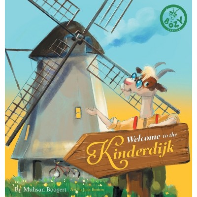 Welcome to the Kinderdijk - by  Mahsan Boogert (Hardcover)