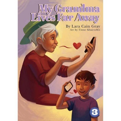 My Grandma Lives Far Away - by  Lara Cain Gray (Paperback)