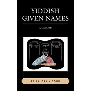 Yiddish Given Names - by  Rella Israly Cohn (Hardcover) - 1 of 1