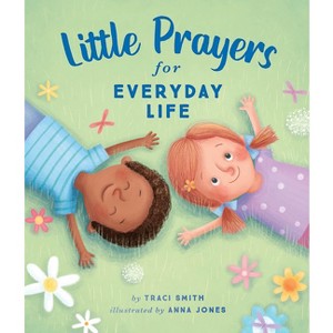 Little Prayers for Everyday Life - by  Traci Smith (Hardcover) - 1 of 1