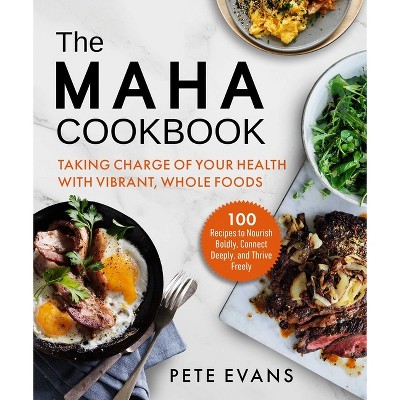 The Maha Cookbook - by  Pete Evans (Hardcover)