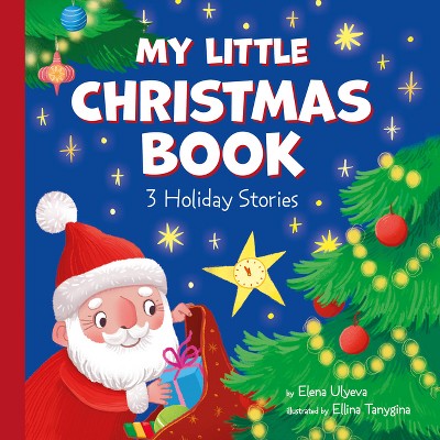 My Little Christmas Book - (My First Storytime) by  Clever Publishing & Elena Ulyeva (Board Book)