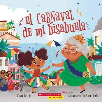 El Carnaval de Mi Bisabuela (Bisa's Carnaval) - by  Joana Pastro (Paperback)