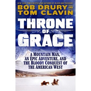Throne of Grace - by  Tom Clavin & Bob Drury (Hardcover) - 1 of 1