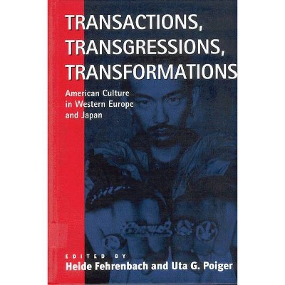 Transactions, Transgressions, Transformation - by  Heide Fehrenbach & Uta G Poiger (Paperback)