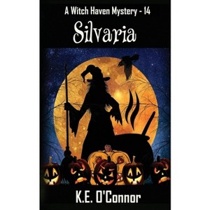 Silvaria - (Witch Haven Cozy Mystery) by  K E O'Connor (Paperback) - 1 of 1