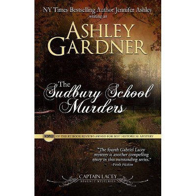 The Sudbury School Murders - (Captain Lacey Regency Mysteries) by  Ashley Gardner & Jennifer Ashley (Paperback)