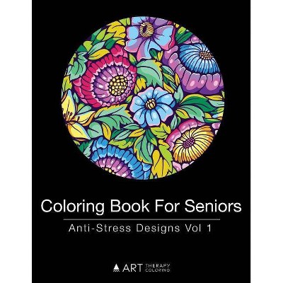 Coloring Book For Seniors - (Coloring Book for Seniors) by  Art Therapy Coloring (Paperback)