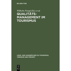 Qualitätsmanagement Im Tourismus - (Lehr- Und Handbücher Zu Tourismus, Verkehr Und Freizeit) by  Wilhelm Pompl & Manfred G Lieb (Hardcover) - 1 of 1