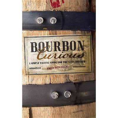  Bourbon Curious - by  Fred Minnick (Hardcover) 