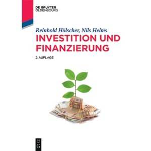 Investition und Finanzierung - (De Gruyter Studium) 2nd Edition by  Reinhold Hölscher & Nils Helms (Paperback) - 1 of 1
