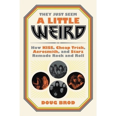 They Just Seem a Little Weird - by Doug Brod