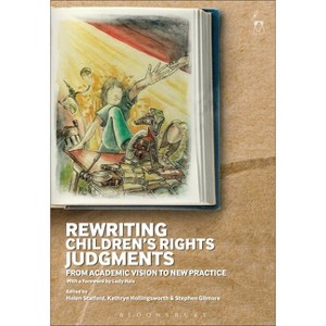 Rewriting Children's Rights Judgments - by  Helen Stalford & Kathryn Hollingsworth & Stephen Gilmore (Hardcover) - 1 of 1