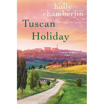 Tuscan Holiday - by Holly Chamberlin (Paperback)