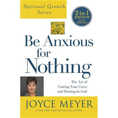 Be Anxious for Nothing (Spiritual Growth Series) - by  Joyce Meyer (Paperback)