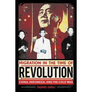 Migration in the Time of Revolution - by  Taomo Zhou (Paperback) - 1 of 1