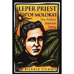Leper Priest of Molokai - by  Richard Stewart (Paperback) - 1 of 1