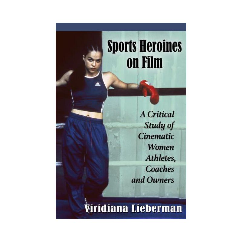 Sports Heroines on Film - by  Viridiana Lieberman (Paperback), 1 of 2