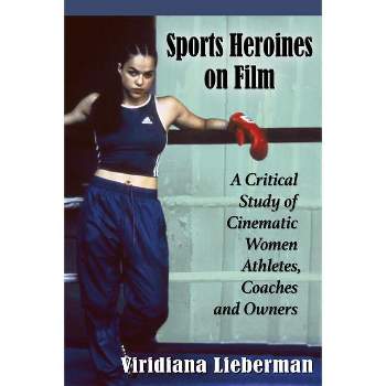 Sports Heroines on Film - by  Viridiana Lieberman (Paperback)