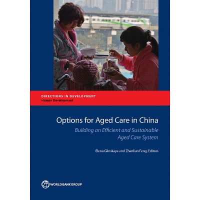 Options for Aged Care in China - (Directions in Development - Human Development) by  Elena Glinskaya & Zhanlian Feng (Paperback)
