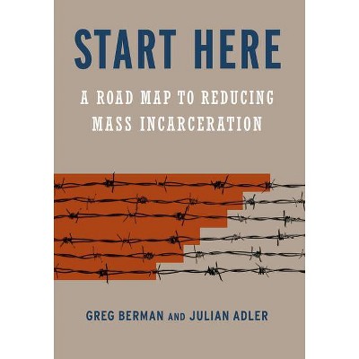 Start Here - by  Greg Berman & Julian Adler (Hardcover)