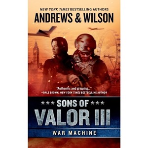 Sons of Valor III: War Machine - by  Brian Andrews & Jeffrey Wilson (Paperback) - 1 of 1