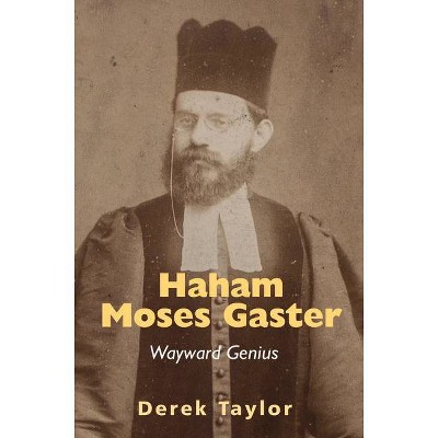 Haham Moses Gaster - by  Derek Taylor (Hardcover)