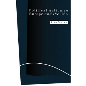 Political Action in Europe and the USA - Abridged by  Alan Marsh (Paperback) - 1 of 1