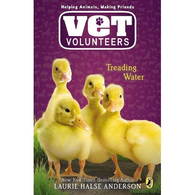 Treading Water - (Vet Volunteers (Quality)) by  Laurie Halse Anderson (Paperback)