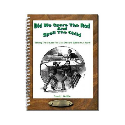 Did We Spare The Rod And Spoil The Child - by  Gerald Dewar (Paperback)