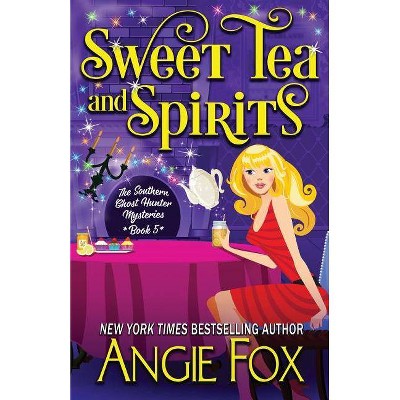 Sweet Tea and Spirits - (Southern Ghost Hunter) by  Angie Fox (Paperback)