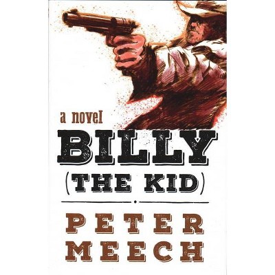 Billy (the Kid) - by  Peter Meech (Hardcover)