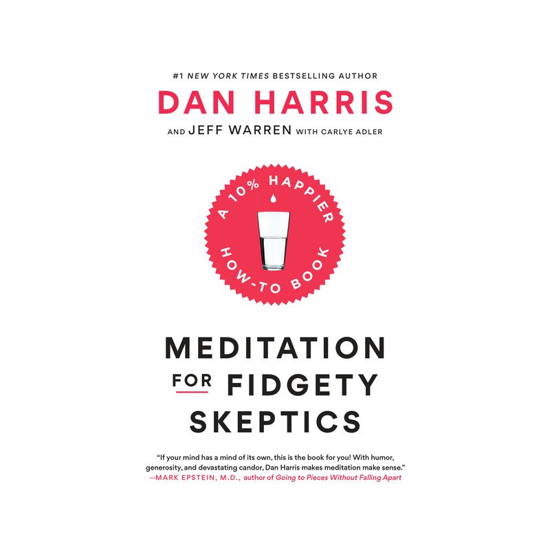 Meditation for Fidgety Skeptics - by  Dan Harris & Jeffrey Warren & Carlye Adler (Paperback), 1 of 2