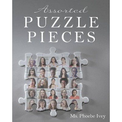 Assorted Puzzle Pieces - by  Phoebe Ivey (Paperback)