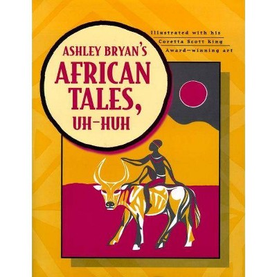 Ashley Bryan's African Tales, Uh-Huh - (Hardcover)