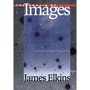 The Domain of Images - (Cornell Paperbacks) by  James Elkins (Paperback) - 1 of 1