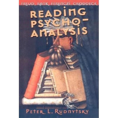 Reading Psychoanalysis - (Cornell Studies in the History of Psychiatry) by  Peter L Rudnytsky (Hardcover)