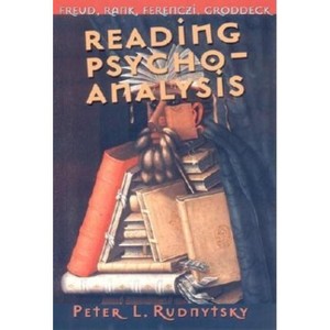 Reading Psychoanalysis - (Cornell Studies in the History of Psychiatry) by  Peter L Rudnytsky (Hardcover) - 1 of 1